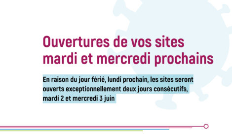 Jour férié lundi 1er juin : vos sites seront ouverts pour cette semaine les mardi 2 et mercredi 3 juin