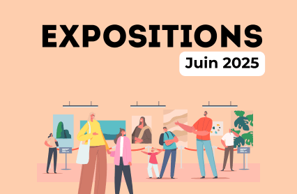 Juin : Notre sélection d’expositions gratuites !