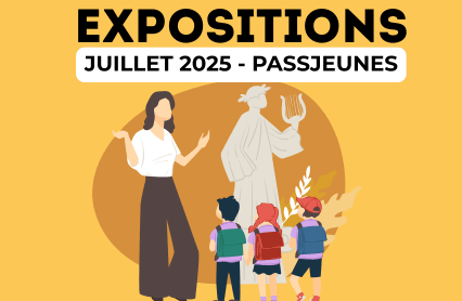 Juillet : Notre sélection d’expositions gratuites – édition spéciale PASSJEUNES !