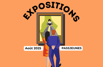 Août : notre sélection d’expositions gratuites – édition spéciale PASSJEUNES !